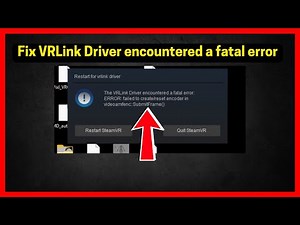 Fix The VRLink Driver encountered a fatal error