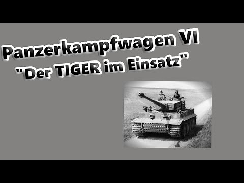 Panzerkampfwagen VI - "Der Tiger im Einsatz"