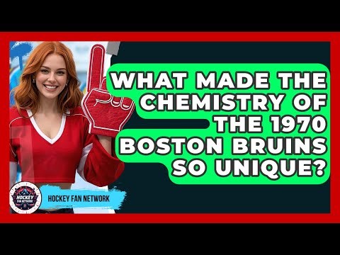 What Made The Chemistry Of The 1970 Boston Bruins So Unique? - Hockey Fan Network