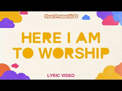 Shout Praises Kids - Here I Am To Worship (Official Lyric Video)
