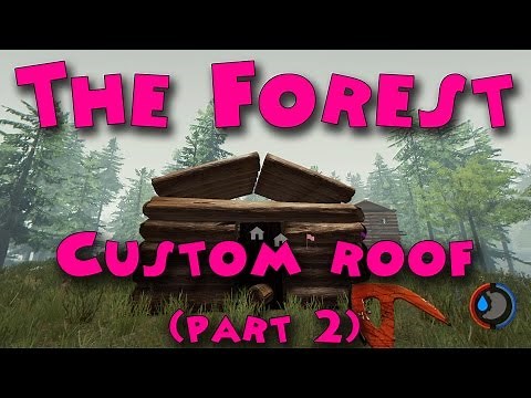 The Forest - How to build a custom roof (updated video)