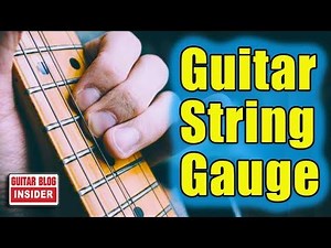 Understand Your Guitar String Gauge