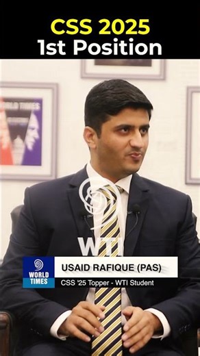 CSS 2025 Topper Interview 🔥 Usaid Rafique | World Times Institute