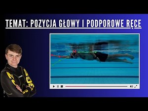 Kraul od A do Z - wideoanaliza #6 - pozycja głowy i podporowe ręce