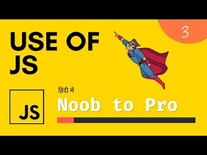 Use of JavaScript in Hindi | Beginner to Expert 🔥 | Complete Course #3