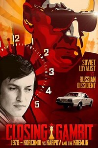 Closing Gambit: 1978 Korchnoi versus Karpov and the Kremlin - Movie