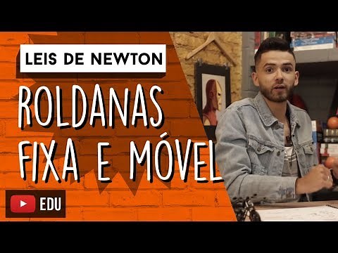Qual é a diferença entre uma ROLDANA FIXA E MÓVEL? | LEIS DE NEWTON