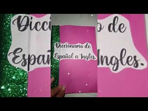 DICCIONARIO DE ESPAÑOL INGLES A MANO/ DICCIONARIO PASO A PASO/ COMO HACER UN DICCIONARIO A MANO