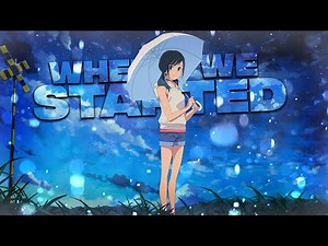 「AMV」Where We Started (4K)