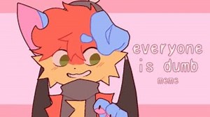 ［Meme 动画］everyone is dumb -- animation meme_