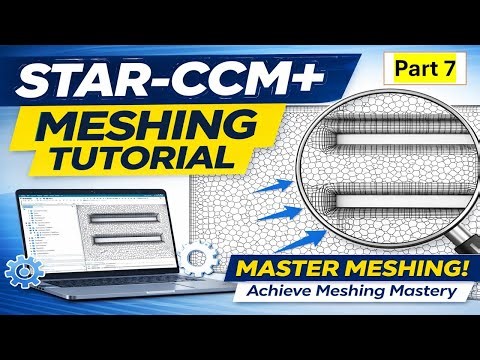 How to Create Professional Meshes in STAR-CCM+ | Meshing Mastery – Part 7 | Beginner to Advanced