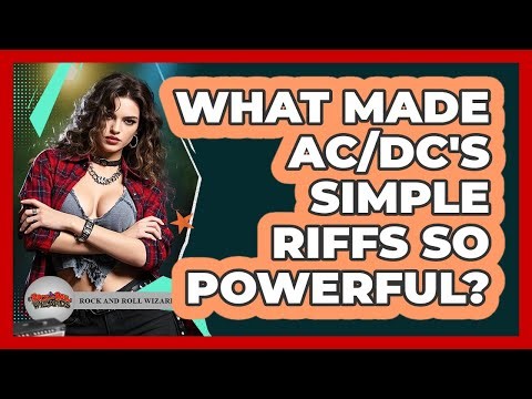 What Made AC/DC's Simple Riffs So Powerful? - Rock and Roll Wizards