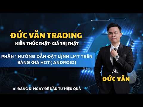 PHẦN I: Đặt Lệnh LMT Bảng Giá HOT Trên ANDROID (Chi Tiết Từng Bước) | Ai Cũng Làm Được