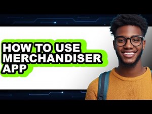 How to Use Merchandiser App - Step by Step