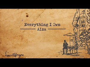 EVERYTHING I OWN Aiza (with lyrics)