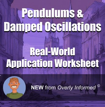 Pendulums & Damped Oscillations Real-World Application Worksheet