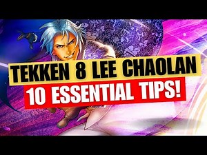 10 ESSENTIAL LEE CHAOLAN TIPS To Help You LEVEL UP In TEKKEN 8!