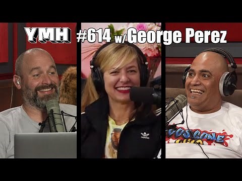 Your Mom's House Podcast - Ep.614 w/ George Perez