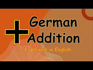 German addition ( Explained in English )