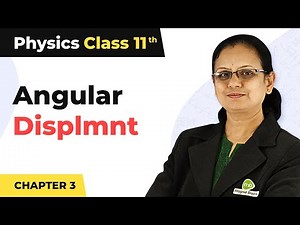 Angular Displacement - Motion in a Plane | Class 11 Physics