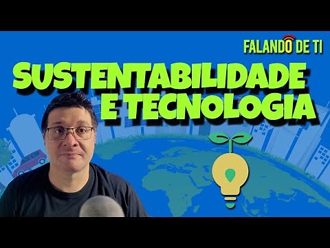 Como a tecnologia pode ajudar a proteger o meio ambiente
