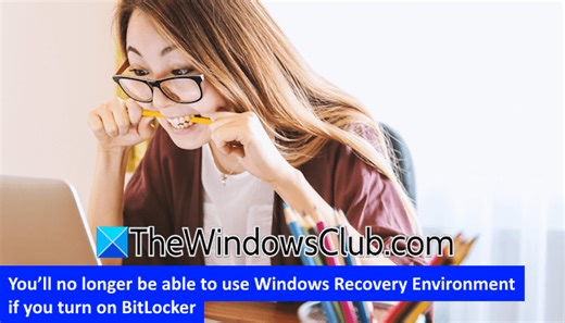 You'll no longer be able to use Windows Recovery Environment if you turn on BitLocker