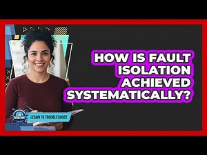 How Is Fault Isolation Achieved Systematically?
