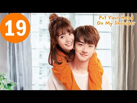 ENG SUB | Put Your Head On My Shoulder | 致我们暖暖的小时光 | EP19 | Xing Fei, Lin Yi