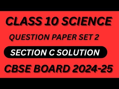 Class 10 Science Question Paper Solution | Set 2 | Section C | CBSE 2024-25