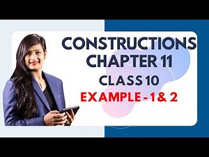 Chapter 11 Constructions Example 1 & 2 Class 10 Maths NCERT