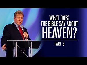 What Does the Bible Say About Heaven? part 5