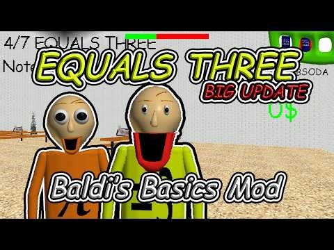 BIG UPDATE - EQUALS THREE - Baldi's Basics Mod