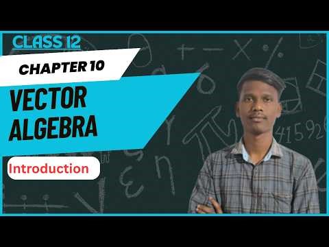 Class 12 || Chapter :- 10 Vector Algebra || Introduction