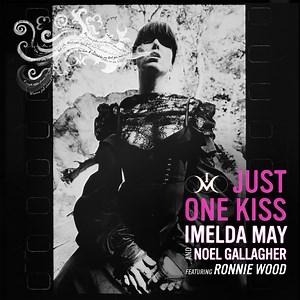 Imelda May & Noel Gallagher - "Just One Kiss" (Feat. Ronnie Wood)
