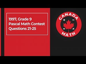 1997 Grade 9 Pascal Math Contest | Questions 21-25 Fully Solved | CanadaMath