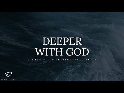 Deeper With God: 2 Hour of Piano Instrumental Worship Music