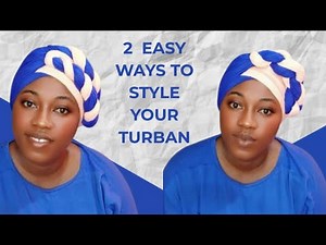 2 EASY WAYS TO STYLE YOUR TURBAN | BEGINNER-FRIENDLY TRANSFORMATIONS