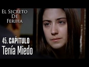 Tenía miedo - El Secreto De Feriha Capítulo 45 En Español