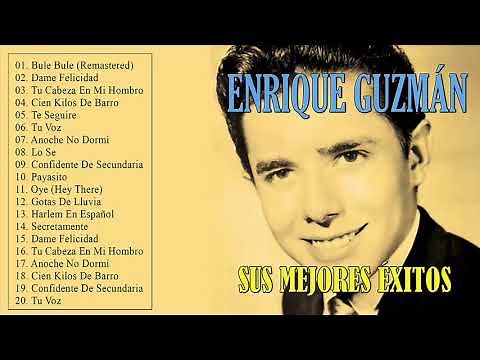 Enrique Guzmán Lo Mejor De Lo Mejor Sus Grandes Exitos