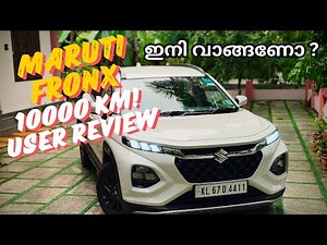 MARUTI FRONX DELTA PLUS AFTER 10000 KM USER EXPERIENCE in MALAYALAM. 2025 ൽ വാങ്ങുന്നത് ബുദ്ധിയാണോ?