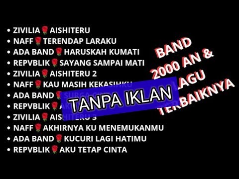 KUMPULAN BAND 2000AN & LAGU POPULERNYA💘ZIVILIA🌹NAFF🌹ADA BAND🌹REPVBLIK💞