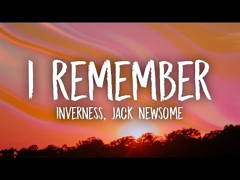 inverness & Jack Newsome - I Remember (Lyrics)