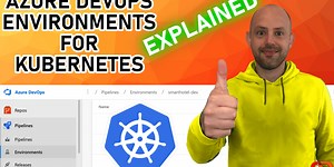 Azure DevOps Environments for Kubernetes EXPLAINED