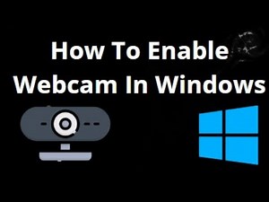 How To Enable Webcam In Windows On Laptop And PC — Complete Guide