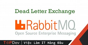 Sử dụng Dead Letter Exchange trong RabbitMQ | TopDev