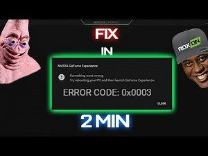 FIX ERROR CODE: 0x0003 [2020] Nvidia GeForce Experience