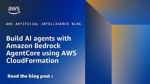 Build AI agents with Amazon Bedrock AgentCore using AWS CloudFormation | Amazon Web Services
