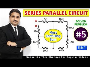SERIES PARALLEL CIRCUIT SOLVED PROBLEM 5 | BASIC ELECTRICAL ENGINEERING