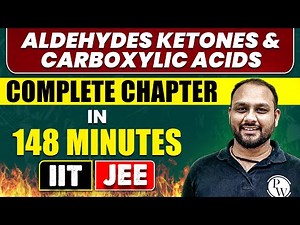 ALDEHYDES KETONES & CARBOXYLIC ACIDS in 148 Minutes | Full Chapter Revision | Class 12th JEE