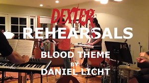 Dexter Rehearsal - Blood Theme by Daniel Licht